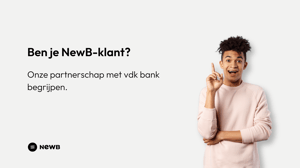 Ben je NewB-klant? Onze partnerschap met vdk bank begrijpen.